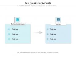 Tax breaks individuals ppt powerpoint presentation pictures deck cpb
