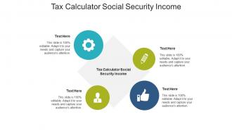 Tax calculator social security income ppt powerpoint presentation show template cpb