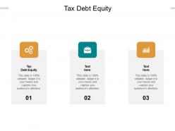 Tax debt equity ppt powerpoint presentation styles slides cpb
