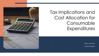 Tax Implications And Cost Allocation For Consumable Expenditures PPT Example ACP