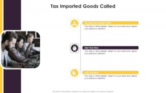 Tax Imported Goods Called In Powerpoint And Google Slides Cpb
