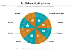 Tax rebate working home ppt powerpoint presentation professional background designs cpb