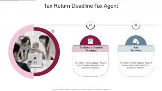 Tax Return Deadline Tax Agent In Powerpoint And Google Slides Cpb
