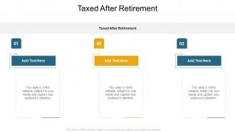 Taxed After Retirement In Powerpoint And Google Slides Cpb