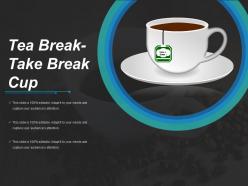 Tea break take break cup