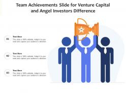 Team Achievements Slide For Venture Capital And Angel Investors Difference Infographic Template