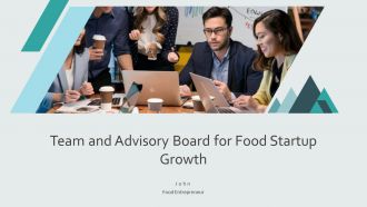 Team And Advisory Board For Food Startup Growth PPT Information AT
