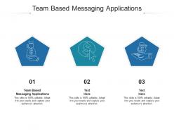 Team based messaging applications ppt powerpoint presentation layouts background cpb