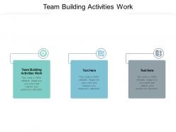Team building activities work ppt powerpoint presentation slides skills cpb