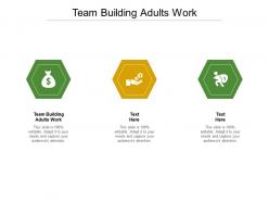 Team building adults work ppt powerpoint presentation file influencers cpb