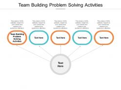 Team building problem solving activities ppt powerpoint presentation pictures example cpb
