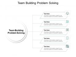 Team building problem solving ppt powerpoint presentation summary smartart cpb