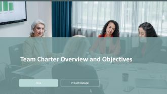 Team Charter Overview And Objectives PPT Graphics ACP
