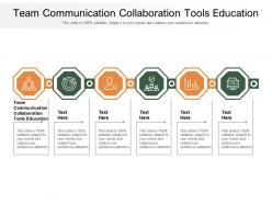 Team communication collaboration tools education ppt infographics backgrounds cpb