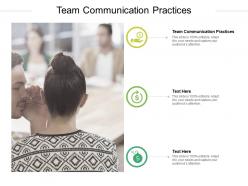 Team communication practices ppt powerpoint presentation ideas cpb