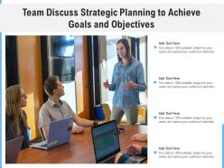 Team discuss strategic planning to achieve goals and objectives