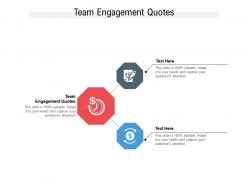 Team engagement quotes ppt powerpoint presentation file gridlines cpb
