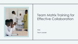 Team Matrix Training For Effective Collaboration PPT Slides AT