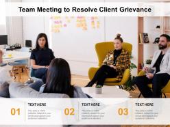 Team meeting to resolve client grievance