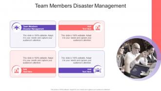 Team Members Disaster Management In Powerpoint And Google Slides Cpb