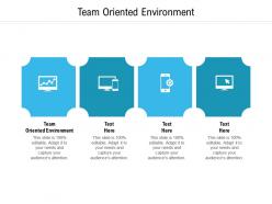 Team oriented environment ppt powerpoint presentation infographic template files cpb