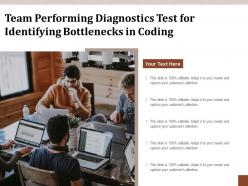 Team performing diagnostics test for identifying bottlenecks in coding