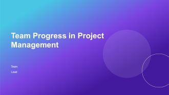 Team Progress In Project Management PPT Demonstration AT