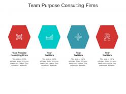 Team purpose consulting firms ppt powerpoint presentation infographics gallery cpb