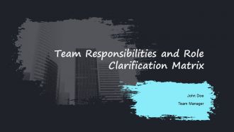 Team Responsibilities And Role Clarification Matrix PPT Guidelines AT