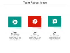 Team retreat ideas ppt powerpoint presentation visual aids diagrams cpb