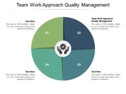 Team work approach quality management ppt powerpoint presentation gallery infographic template cpb