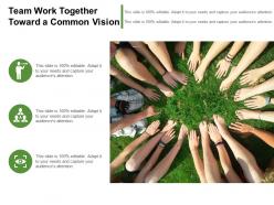 Team work together toward a common vision