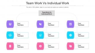 Team Work Vs Individual Work Ppt Powerpoint Presentation Outline Visuals Cpb