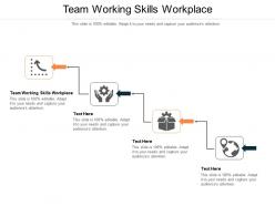 Team working skills workplace ppt powerpoint presentation inspiration model cpb