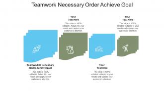 Teamwork is necessary order achieve goal ppt powerpoint presentation gallery graphics cpb