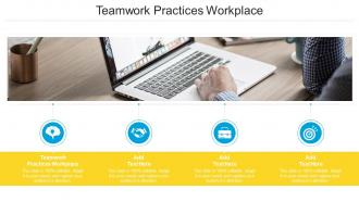 Teamwork Practices Workplace Ppt Powerpoint Presentation Show Graphics Cpb
