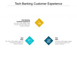 Tech banking customer experience ppt powerpoint presentation file graphics cpb