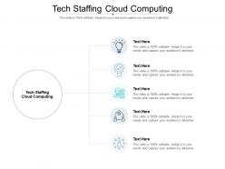 Tech staffing cloud computing ppt powerpoint presentation show templates cpb