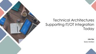 Technical Architectures Supporting ITOT Integration Today PPT Slides AT