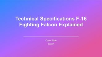 Technical Specifications F 16 Fighting Falcon Explained PPT Graphics AT