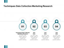 Techniques data collection marketing research ppt powerpoint presentation outline cpb