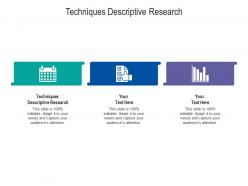 Techniques descriptive research ppt powerpoint presentation portfolio graphics design cpb