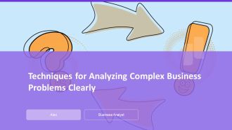 Techniques For Analyzing Complex Business Problems Clearly PPT Sample AT