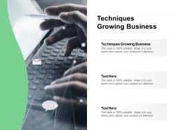 Techniques growing business ppt powerpoint presentation show information cpb