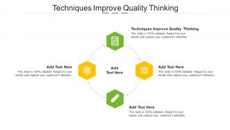 Techniques Improve Quality Thinking Ppt Powerpoint Presentation Gallery Format Ideas Cpb