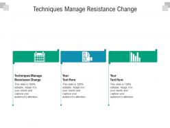 Techniques manage resistance change ppt powerpoint presentation layouts guide cpb