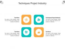 Techniques project industry ppt powerpoint presentation professional influencers cpb