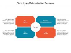 Techniques rationalization business ppt powerpoint presentation summary files cpb