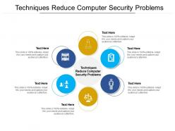 Techniques reduce computer security problems ppt powerpoint presentation infographics skills cpb