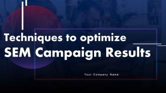 Techniques To Optimize SEM Campaign Results Powerpoint Presentation Slides